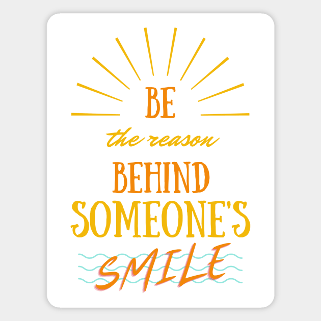 Be The Reason Behind Someone's Smile Magnet by kareemelk